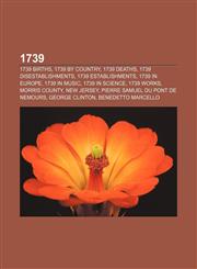 1739 1739 births, 1739 by country, 1739 deaths, 1739 disestablishments, 1739 establishments, 1739 in Europe, 1739 in music, 1739 in science,1157581161,9781157581161