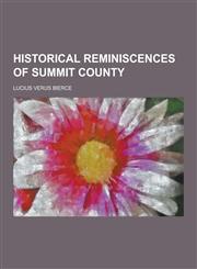 Historical Reminiscences of Summit County,1230356282,9781230356280