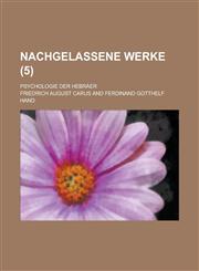 Nachgelassene Werke; Psychologie Der Hebraer (5 ),1231465697,9781231465691