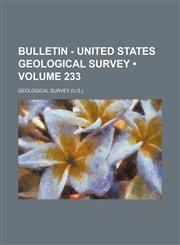 Bulletin - United States Geological Survey (Volume 233),1154291995,9781154291995