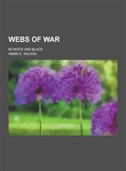 Webs of War; In White and Black,1230390235,9781230390239