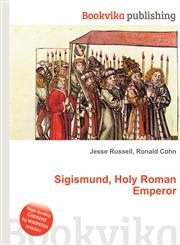 Sigismund, Holy Roman Emperor,5511286559,9785511286556