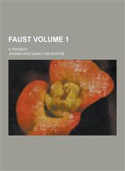 Faust; A Tragedy Volume 1,1230474781,9781230474786