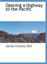 Opening a Highway to the Pacific,1117909158,9781117909158