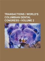 Transactions | World's Columbian Dental Congress (Volume 2),1150951818,9781150951817
