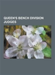 Queen's Bench Division Judges Harry Woolf, Baron Woolf, Alfred Denning, Baron Denning, Rayner Goddard, Baron Goddard, David Eady, Geoffrey Lane, Bar,1230497919,9781230497914