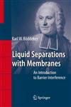 Liquid Separations with Membranes An Introduction to Barrier Interference,354047451X,9783540474517