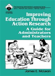 Improving Education Through Action Research A Guide for Administrators and Teachers,0803961863,9780803961869