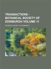 Transactions - Botanical Society of Edinburgh Volume 11,1230080015,9781230080017