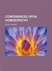 Conferences Upon Homoeopathy,1458822567,9781458822567