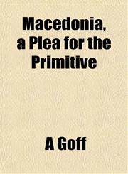 Macedonia, a Plea for the Primitive,1151552429,9781151552426