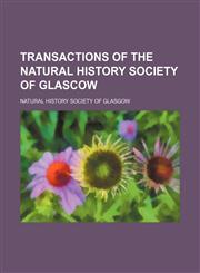 Transactions of the Natural History Society of Glascow,1458986780,9781458986788