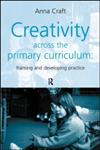 Creativity across the primary curriculum Framing and Developing Practice,0415200954,9780415200950