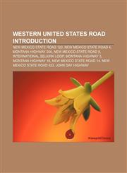 Western United States road Introduction New Mexico State Road 120, New Mexico State Road 4, Montana Highway 200, New Mexico State Road 9,1157558054,9781157558057