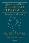 Oculoplastic Surgery Atlas Cosmetic Facial Surgery,0387200797,9780387200798