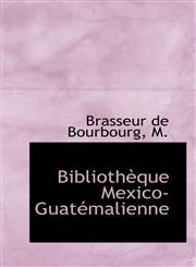 Bibliothèque Mexico-Guatémalienne,1110756798,9781110756797