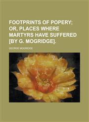 Footprints of popery,1234387654,9781234387655