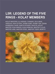 L5r Legend of the Five Rings - Kolat Members: Kolat Masters, Al-Hazaad, Chinoko, Doji Akae, Haroun, Hida Suteru, Ikoma Soko, Ikoma Tsai, Isawa Korekado, Kage, Kakita Kyruko, Kaouta, Kolat Master, Kuni Nakiro, Kuni Shimura, Master Cloud, Master Jade, Mast,1234839598,9781234839598