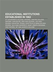 Educational institutions established in 1962 St Catherine's College, Oxford, Linacre College, Oxford, Canyon del Oro High School,1157496903,9781157496908