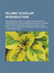 Islamic scholar Introduction Abu Bakr ibn al-Arabi, Al-Juwayni, William Chittick, Philip Khuri Hitti, Aaidh ibn Abdullah al-Qarni, Thomas Walker Arnold, Ibn Sa'd al-Baghdadi, Abdul-Haqq Dehlavi, Ali S. Asani, Ghulam Rasool Jamaati,1157471706,9781157471707