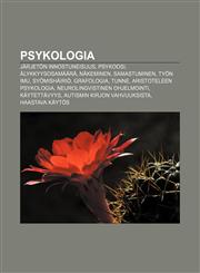 Psykologia Järjetön innostuneisuus, Psykoosi, Älykkyysosamäärä, Näkeminen, Samastuminen, Työn imu, Syömishäiriö, Grafologia, Tunne,1231968990,9781231968994