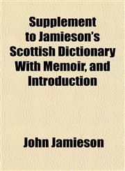Supplement to Jamieson's Scottish Dictionary With Memoir, and Introduction,1155064887,9781155064888
