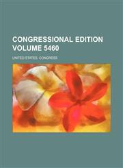 Congressional edition Volume 5460,1236029283,9781236029287
