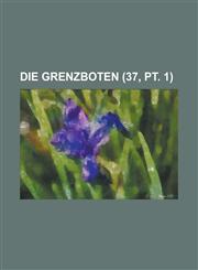 Die Grenzboten (37, PT. 1),1153487462,9781153487467