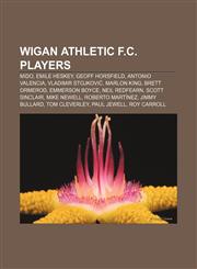 Wigan Athletic F.C. players Mido, Emile Heskey, Geoff Horsfield, Antonio Valencia, Vladimir Stojković, Marlon King, Brett Ormerod,1157517102,9781157517108