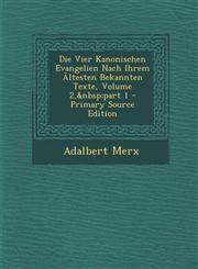 Die Vier Kanonischen Evangelien Nach Ihrem Ältesten Bekannten Texte, Volume 2,&nbsp;part 1 - Primary Source Edition,1294131230,9781294131236