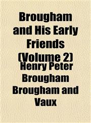 Brougham and His Early Friends (Volume 2),1154644251,9781154644258