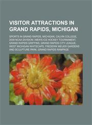 Visitor attractions in Grand Rapids, Michigan Sports in Grand Rapids, Michigan, Calvin College,1234590077,9781234590079