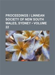 Proceedings | Linnean Society of New South Wales, Sydney (Volume 22),1154309150,9781154309157