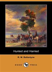 Hunted and Harried (Dodo Press),1406558281,9781406558289
