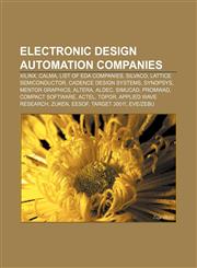 Electronic design automation companies Xilinx, Calma, List of EDA companies, Silvaco, Lattice Semiconductor, Cadence Design Systems, Synopsys,115518050X,9781155180502