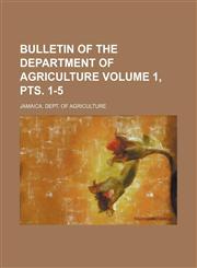 Bulletin of the Department of Agriculture Volume 1, pts. 1-5,1130248275,9781130248272