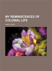 My reminiscences of colonial life,1154471748,9781154471748