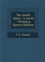 Too Much Alone A Novel - Primary Source Edition,1287659438,9781287659433