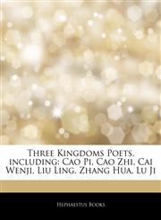 Articles On Three Kingdoms Poets, including Cao Pi, Cao Zhi, Cai Wenji, Liu Ling, Zhang Hua, Lu Ji,1244427632,9781244427631