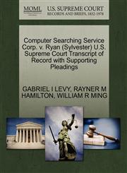 Computer Searching Service Corp. v. Ryan (Sylvester) U.S. Supreme Court Transcript of Record with Supporting Pleadings,1270585983,9781270585985