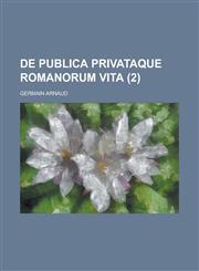 de Publica Privataque Romanorum Vita (2),1235473074,9781235473074