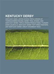 Kentucky Derby Kentucky Oaks, United States Triple Crown of Thoroughbred Racing, Derby Trial Stakes, 2009 Kentucky Derby,115677697X,9781156776971