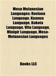 Meso Melanesian Languages Roviana Language, Kuanua Language, Kokota Language, Vitu Language, Minigir Language, Meso-Melanesian Languages,1157558690,9781157558699
