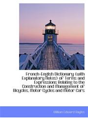 French-English Dictionary (with Explanatory Notes) of Terms and Expressions Relating to the Construc,1110980256,9781110980253