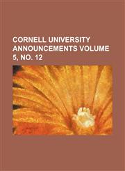 Cornell University announcements Volume 5, no. 12,1154304833,9781154304831