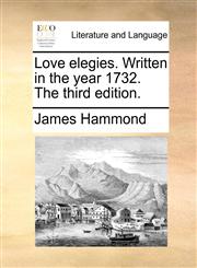 Love elegies. Written in the year 1732. The third edition.,1170601987,9781170601983