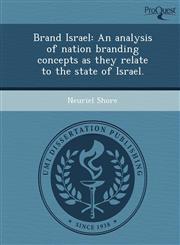 Brand Israel An analysis of nation branding concepts as they relate to the state of Israel.,1248985435,9781248985434