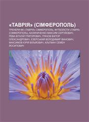 «Tavriya» (Simferopolʹ) Trenery FK «Tavriya» Simferopolʹ, Futbolisty «Tavriï» (Simferopolʹ), Kalynychenko Maksym Serhiy̆ovych,1233860097,9781233860098