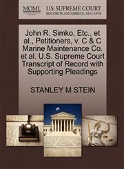 John R. Simko, Etc., et al., Petitioners, v. C & C Marine Maintenance Co. et al. U.S. Supreme Court Transcript of Record with Supporting Pleadings,1270712357,9781270712350