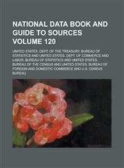National Data Book and Guide to Sources Volume 120,123404661X,9781234046613